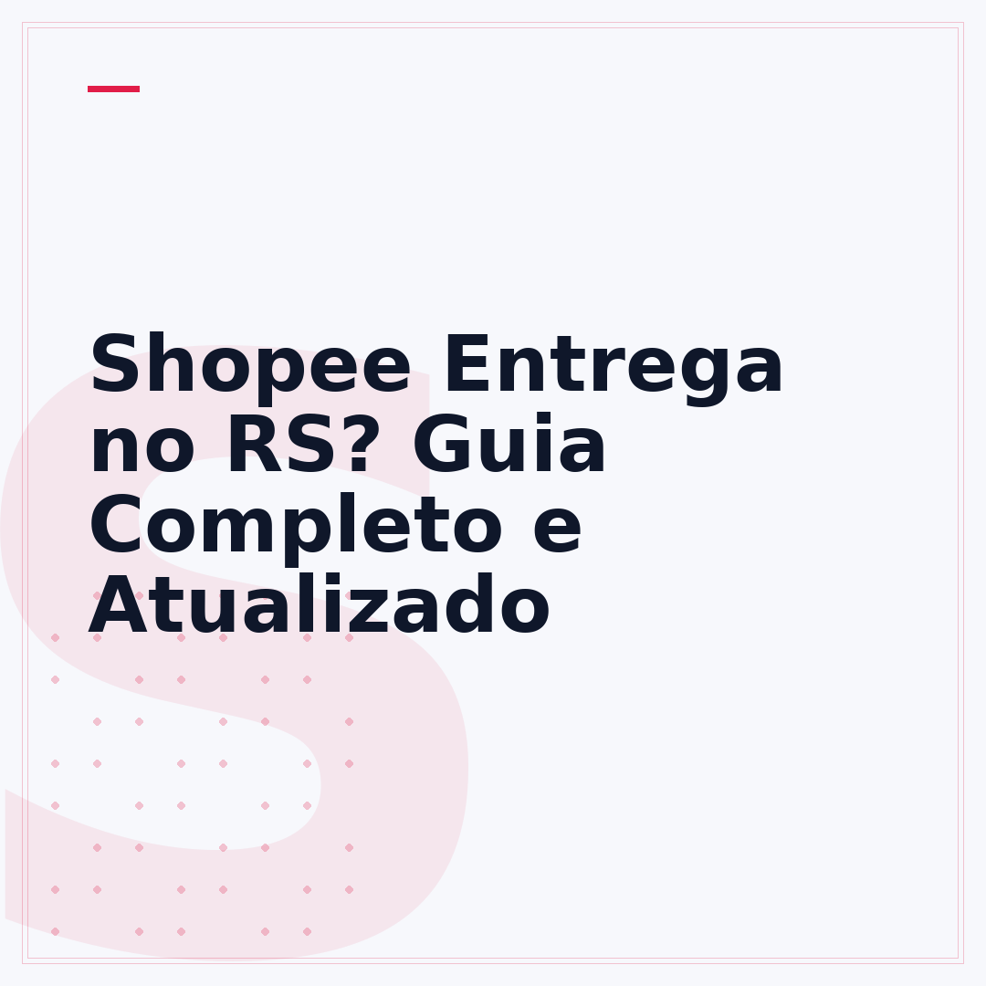 Shopee Entrega no RS? Guia Completo e Atualizado