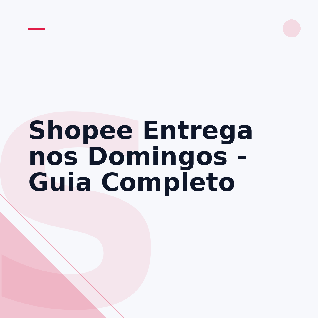 Shopee Entrega nos Domingos - Guia Completo