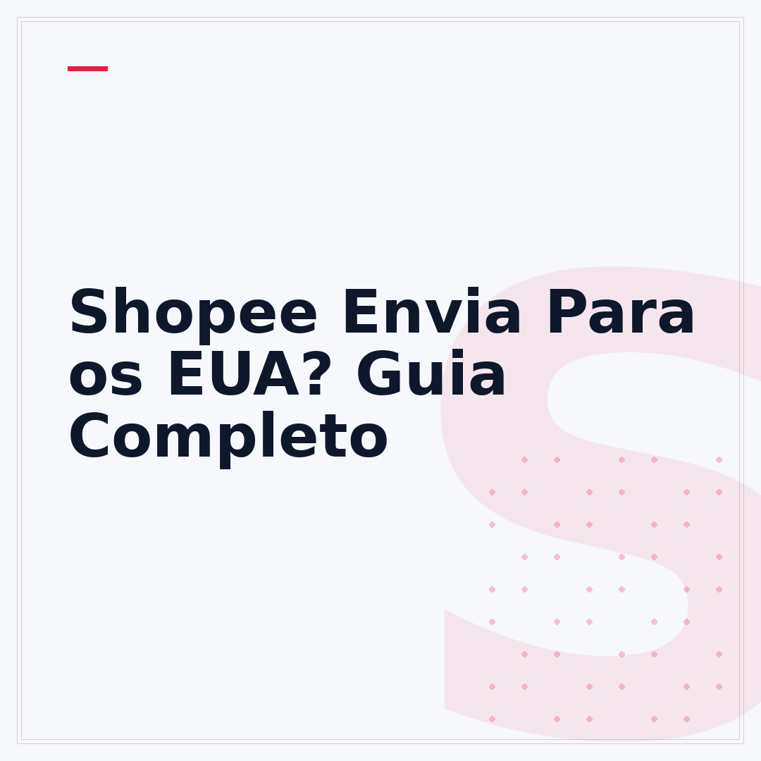 Shopee Envia Para os EUA? Guia Completo