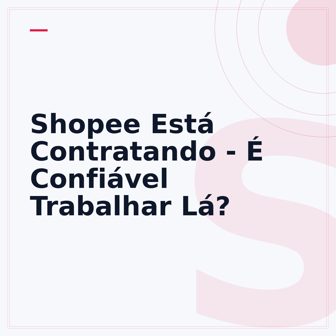 Shopee Está Contratando - É Confiável Trabalhar Lá?