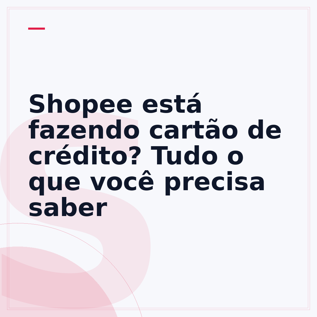 Shopee está fazendo cartão de crédito? Tudo o que você precisa saber