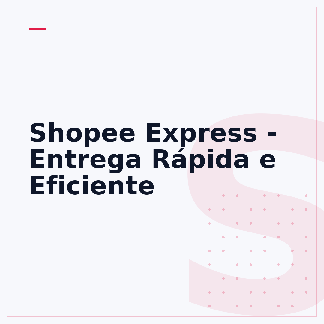 Shopee Express - Entrega Rápida e Eficiente