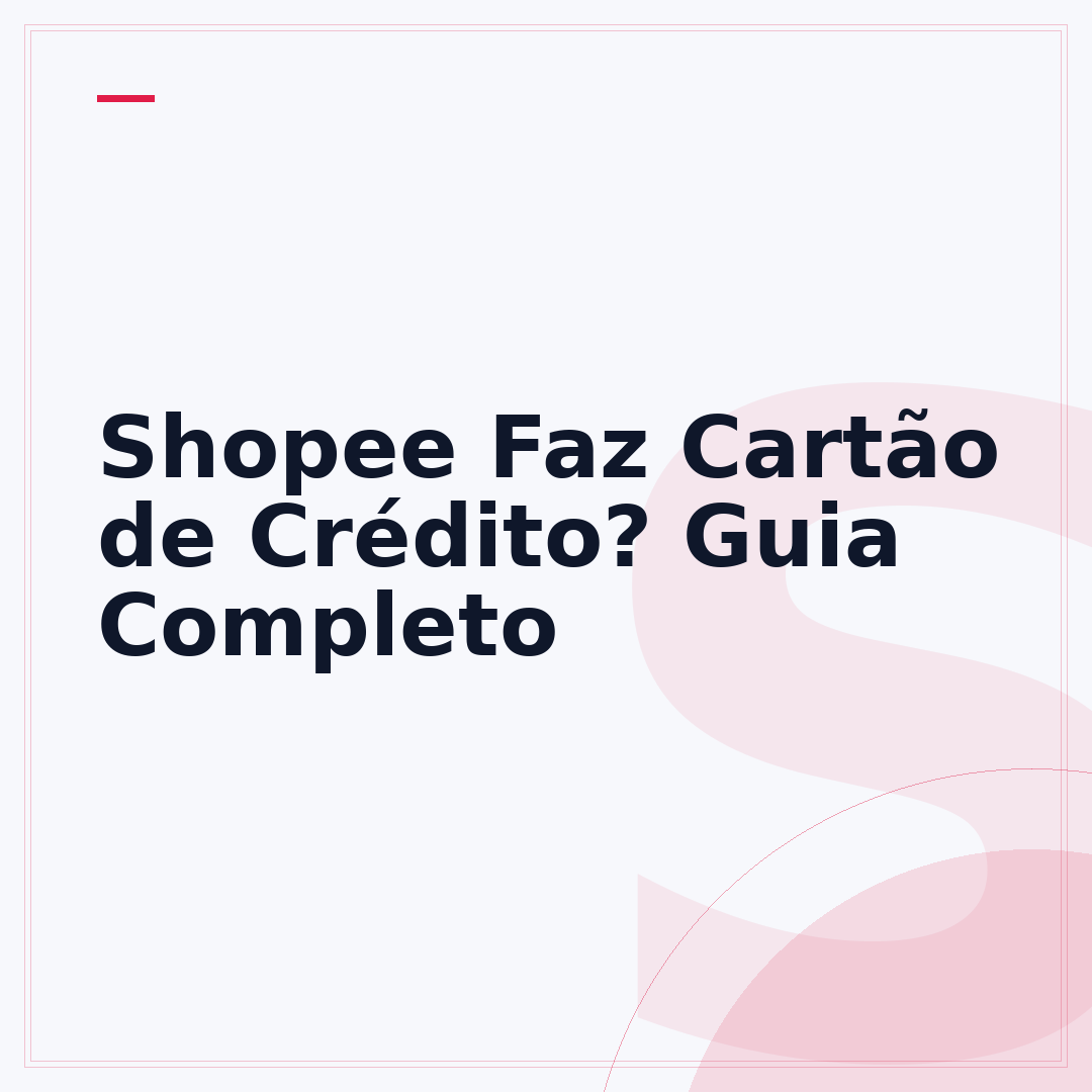 Shopee Faz Cartão de Crédito? Guia Completo