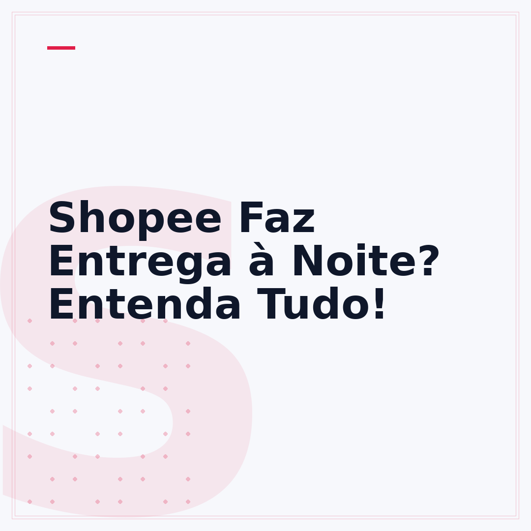 Shopee Faz Entrega à Noite? Entenda Tudo!