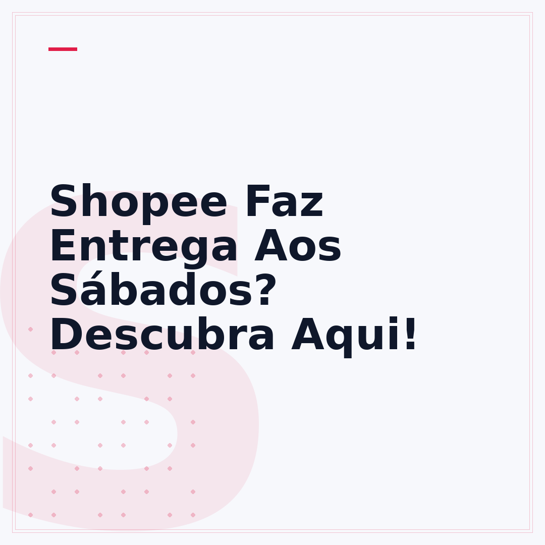 Shopee Faz Entrega Aos Sábados? Descubra Aqui!