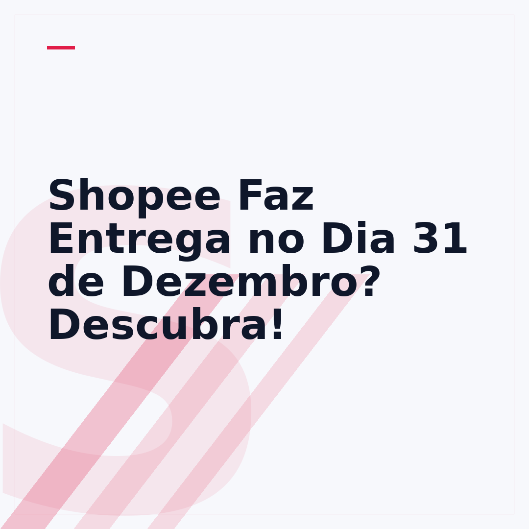 Shopee Faz Entrega no Dia 31 de Dezembro? Descubra!