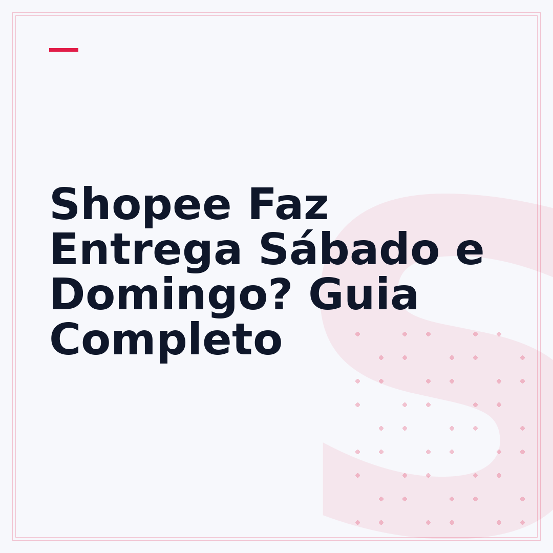 Shopee Faz Entrega Sábado e Domingo? Guia Completo