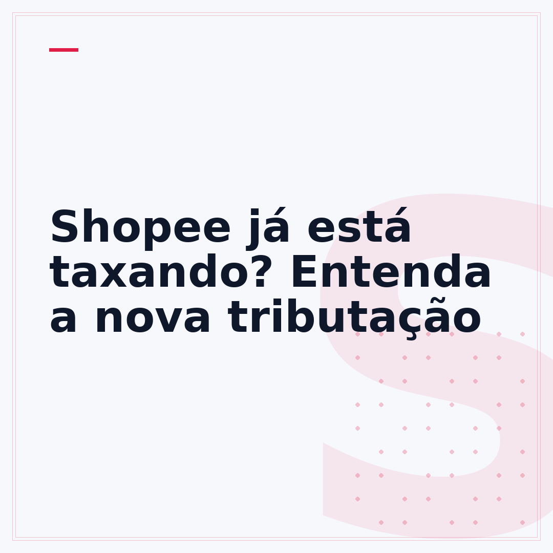 Shopee já está taxando? Entenda a nova tributação