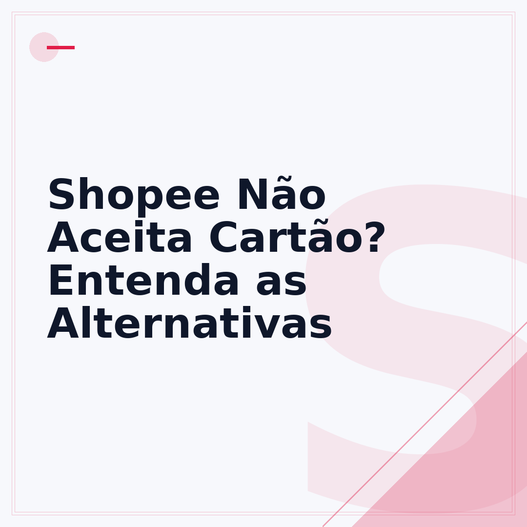 Shopee Não Aceita Cartão? Entenda as Alternativas