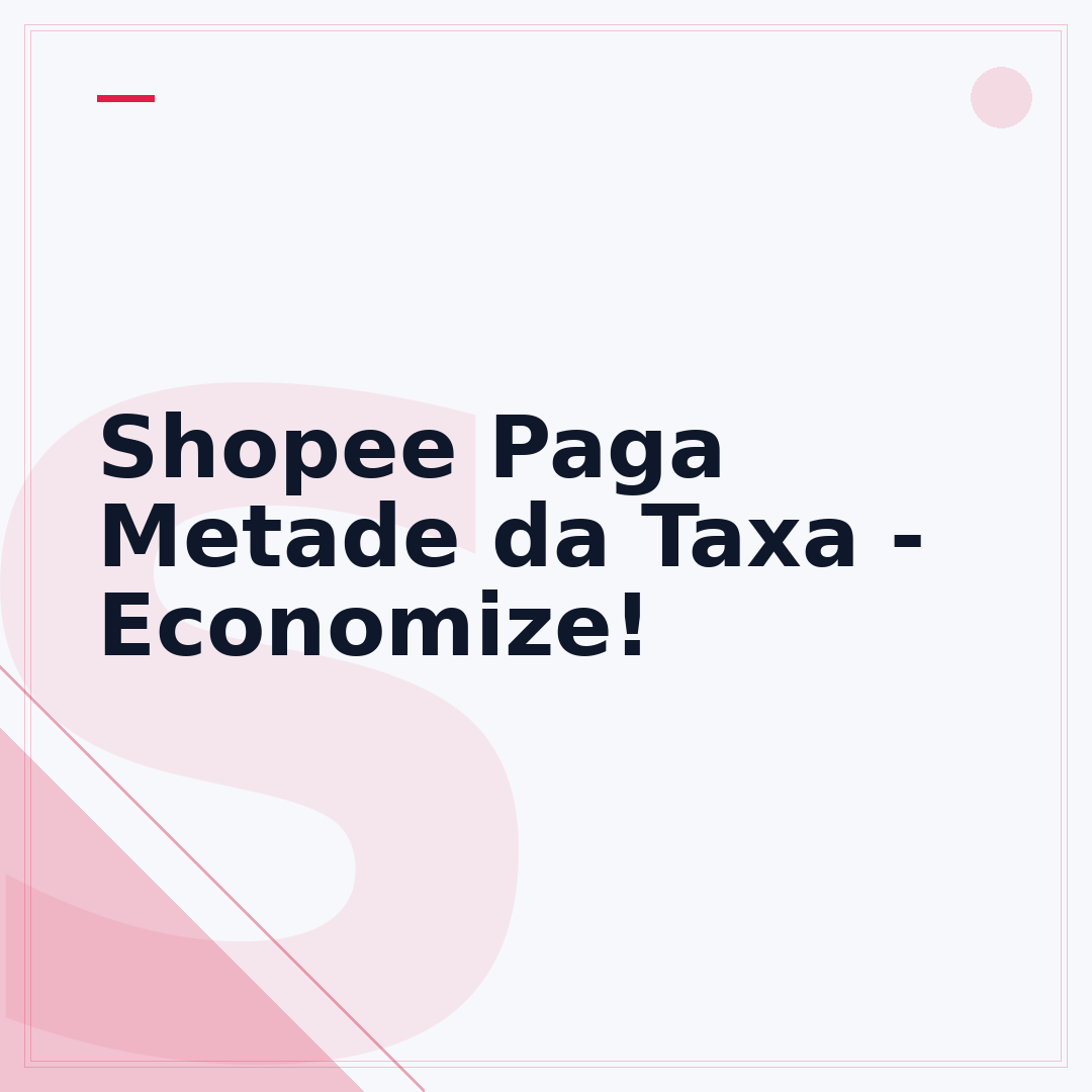 Shopee Paga Metade da Taxa - Economize!