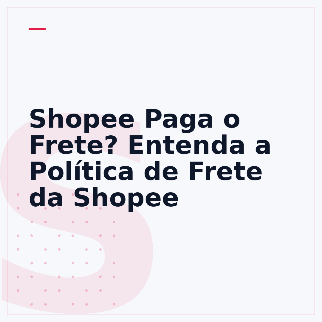Shopee Paga o Frete? Entenda a Política de Frete da Shopee