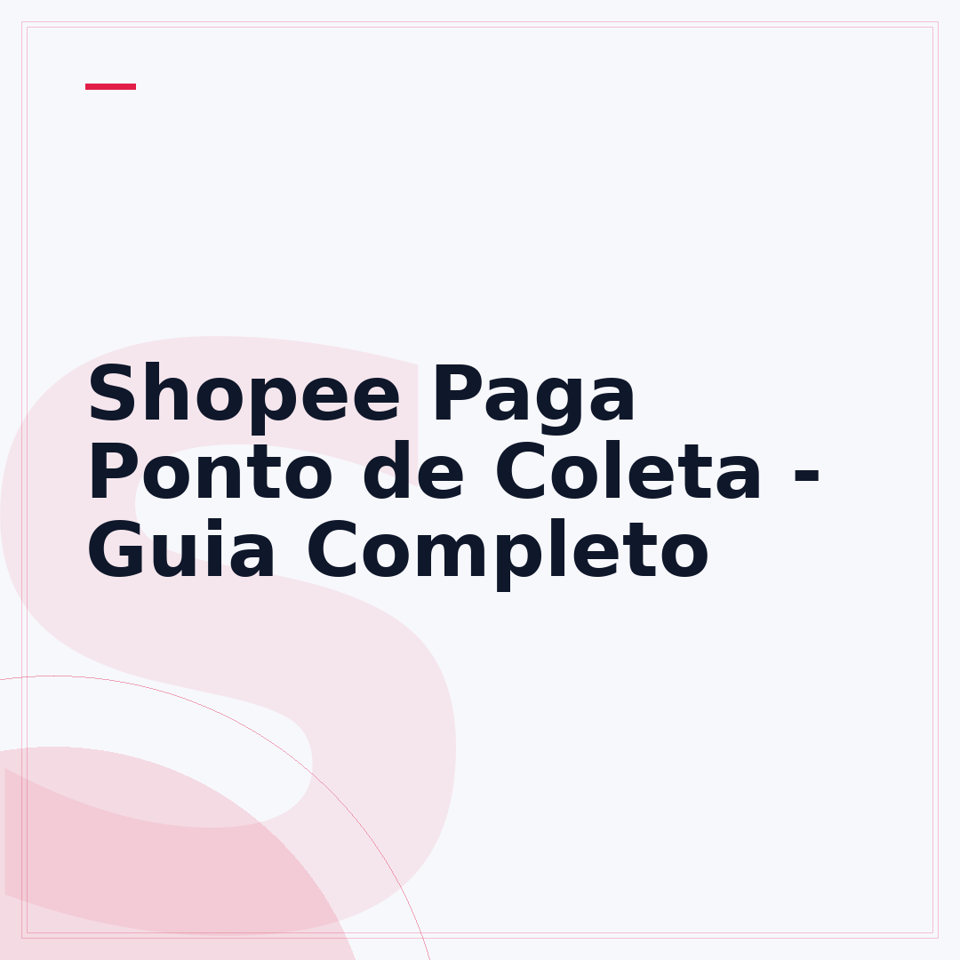 Shopee Paga Ponto de Coleta - Guia Completo