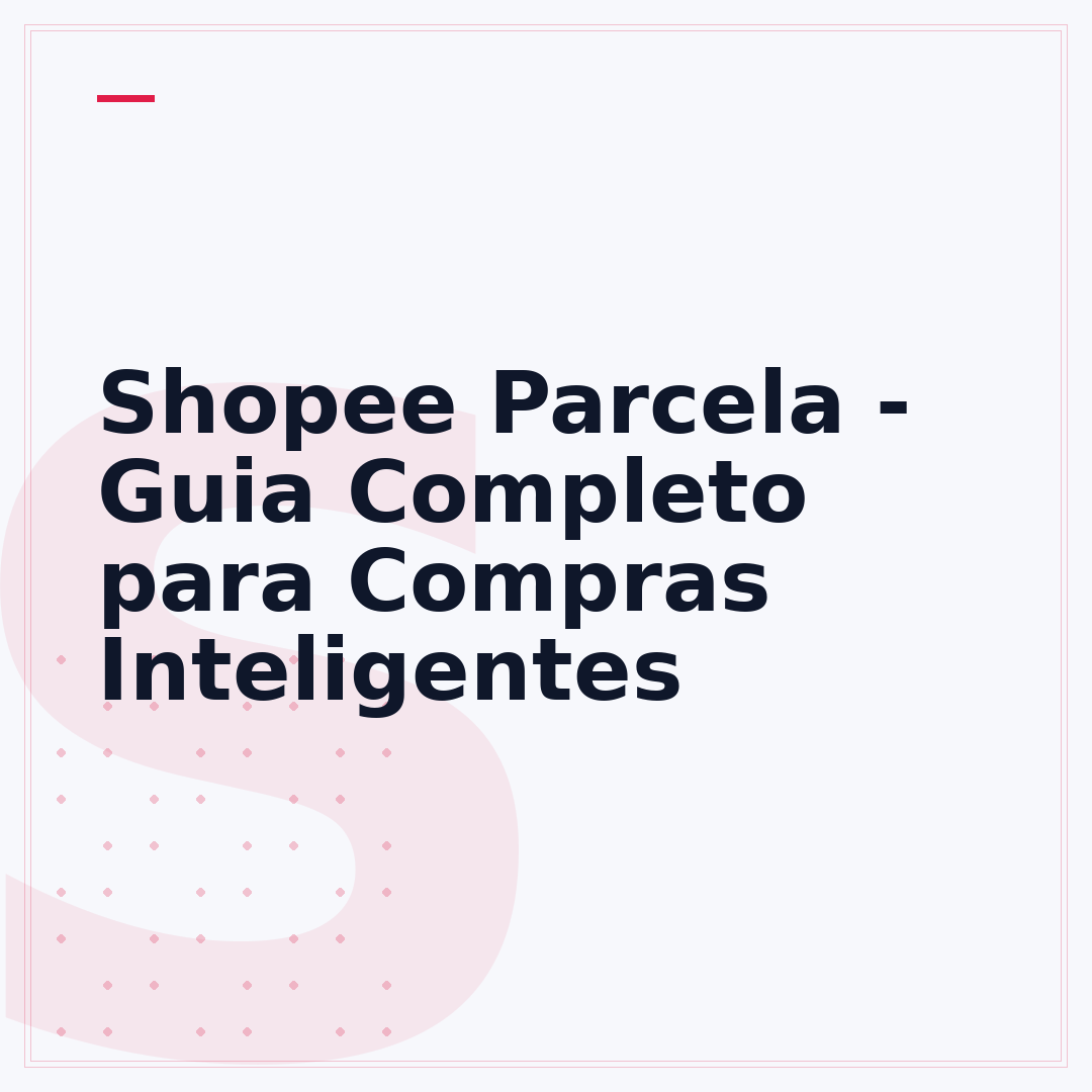 Shopee Parcela - Guia Completo para Compras Inteligentes