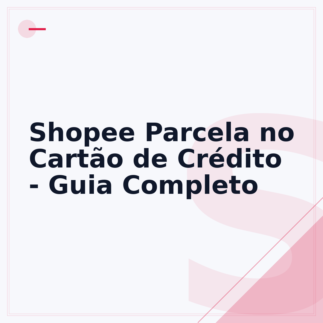 Shopee Parcela no Cartão de Crédito - Guia Completo
