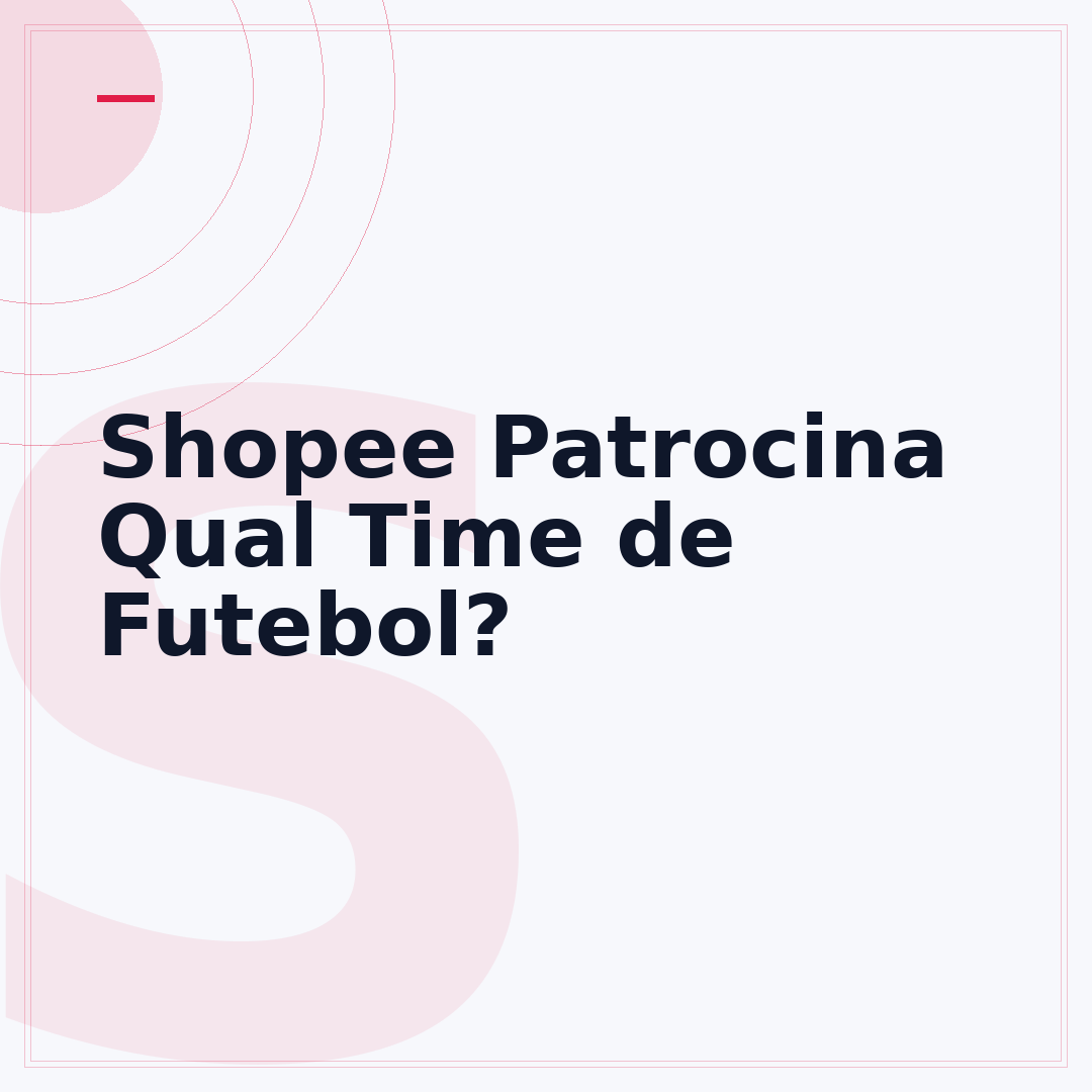 Shopee Patrocina Qual Time de Futebol?