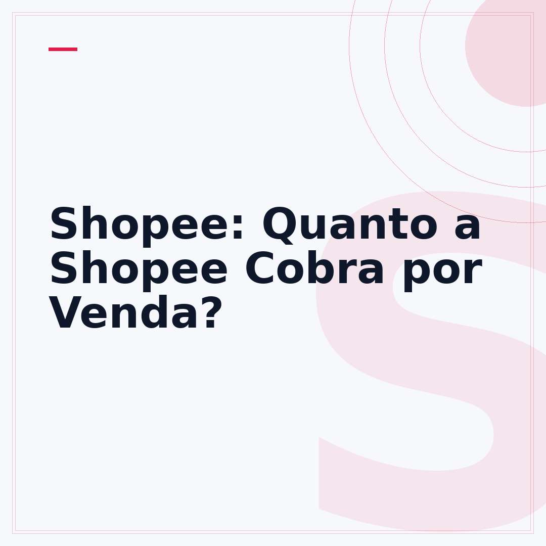 Shopee: Quanto a Shopee Cobra por Venda?