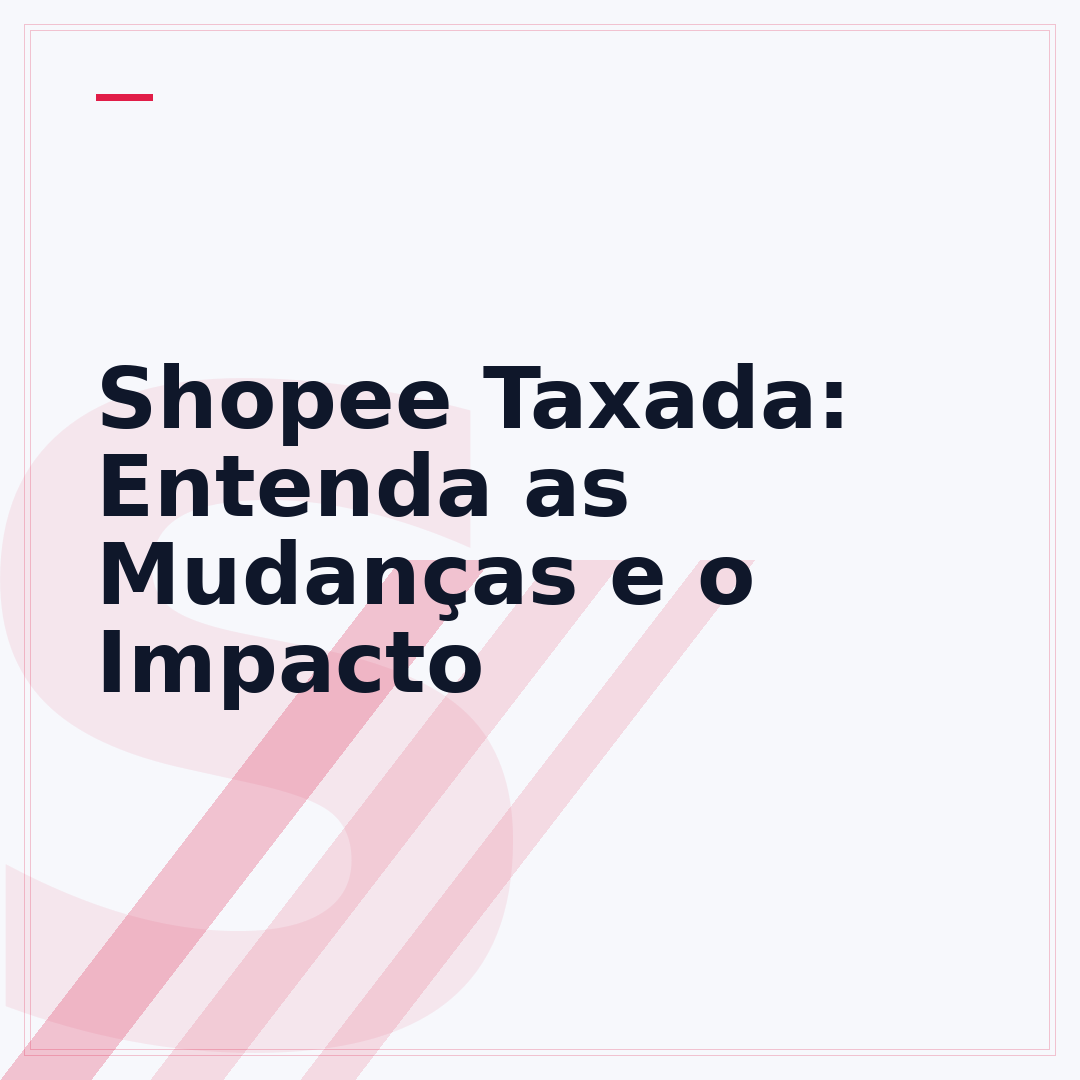 Shopee Taxada: Entenda as Mudanças e o Impacto