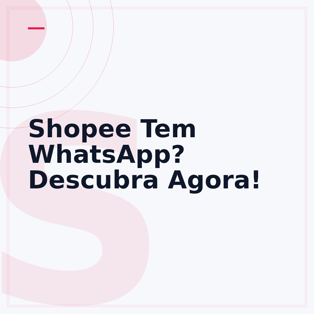 Shopee Tem WhatsApp? Descubra Agora!