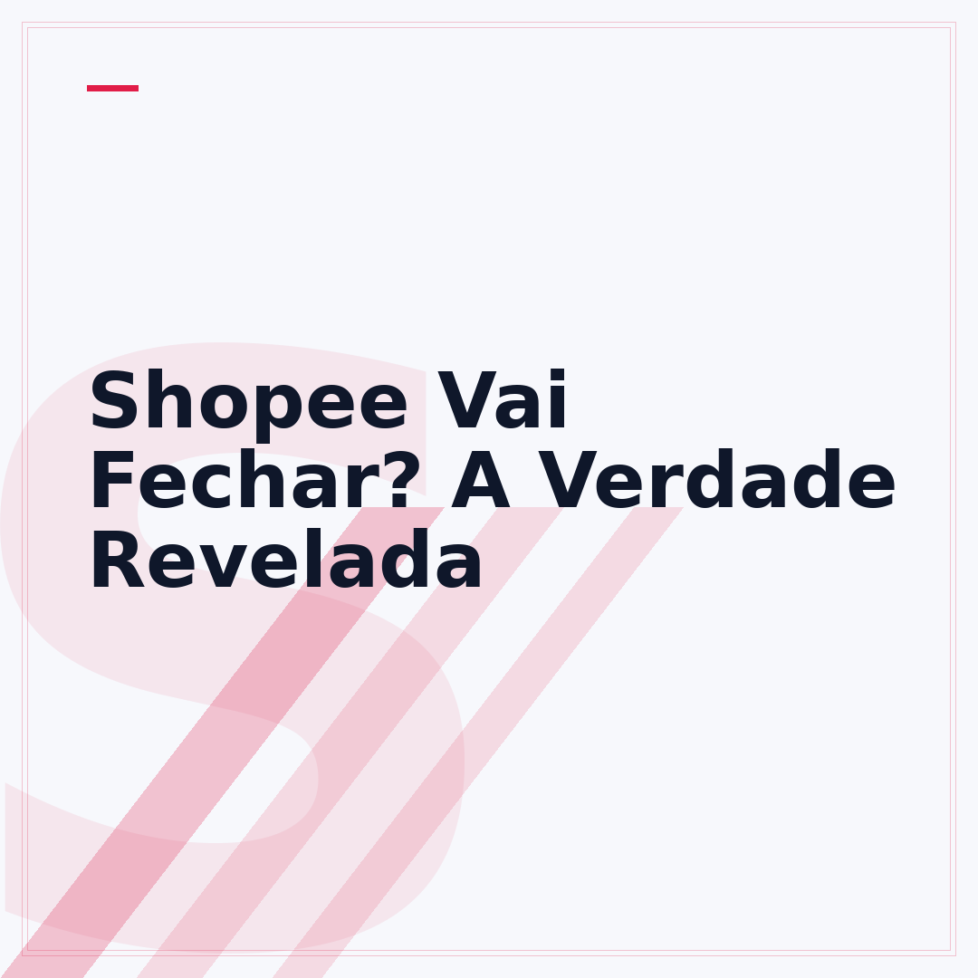 Shopee Vai Fechar? A Verdade Revelada