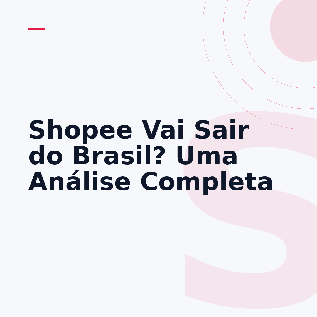 Shopee Vai Sair do Brasil? Uma Análise Completa
