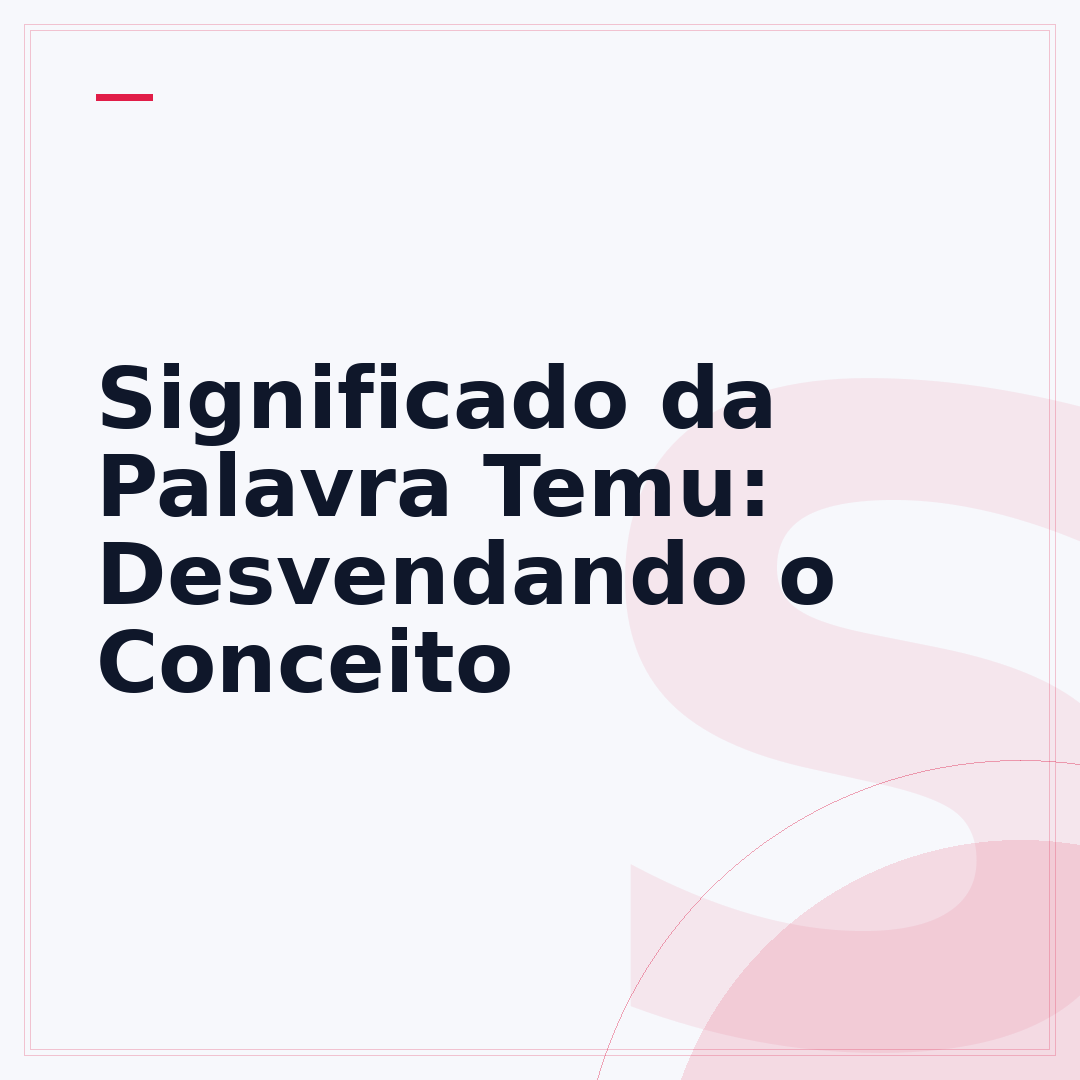 Significado da Palavra Temu: Desvendando o Conceito