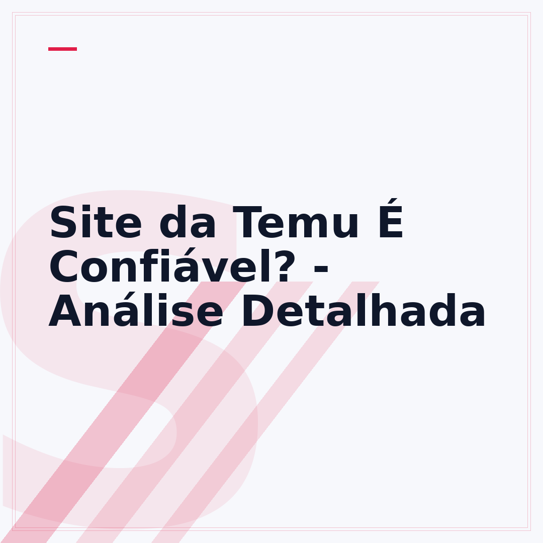 Site da Temu É Confiável? - Análise Detalhada