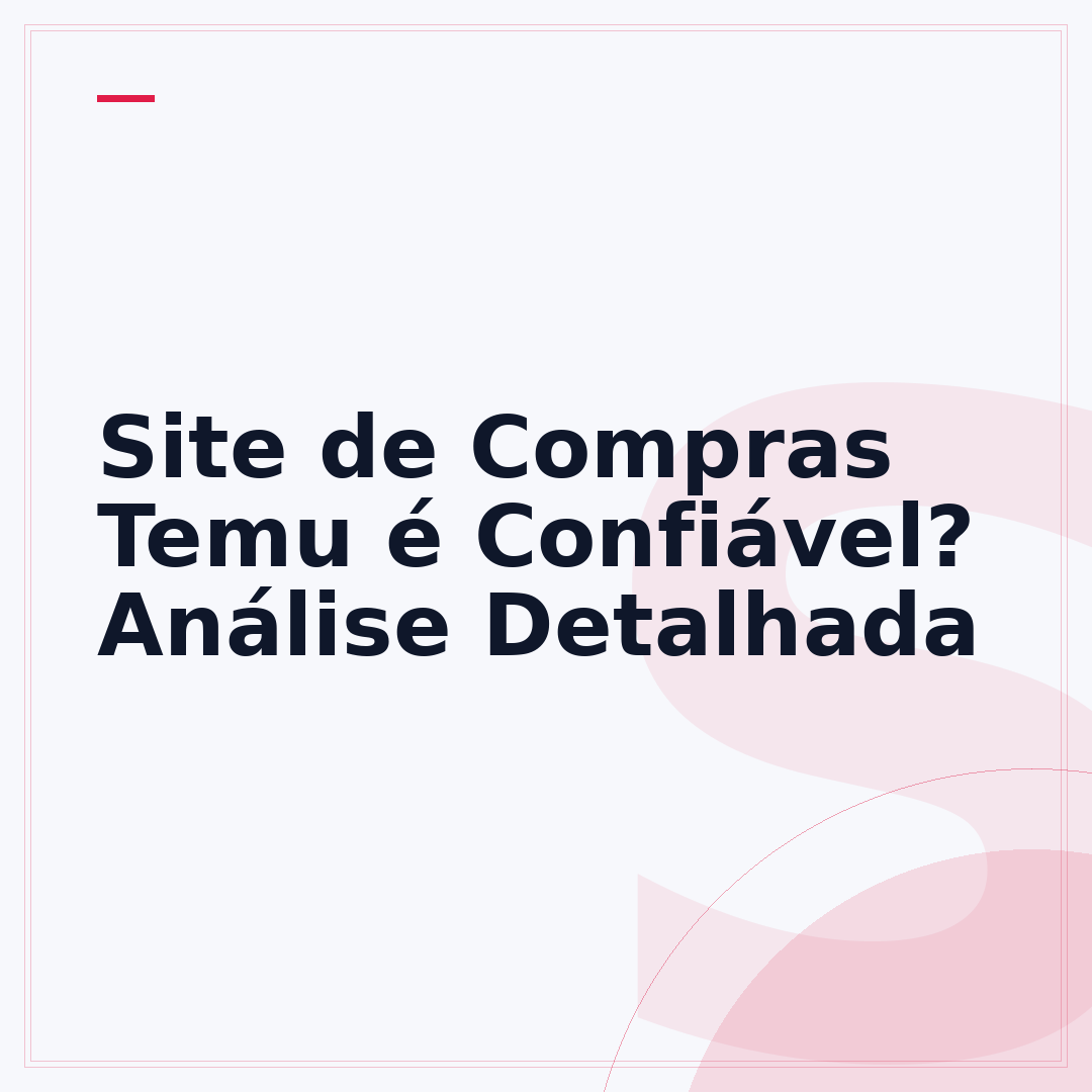 Site de Compras Temu é Confiável? Análise Detalhada