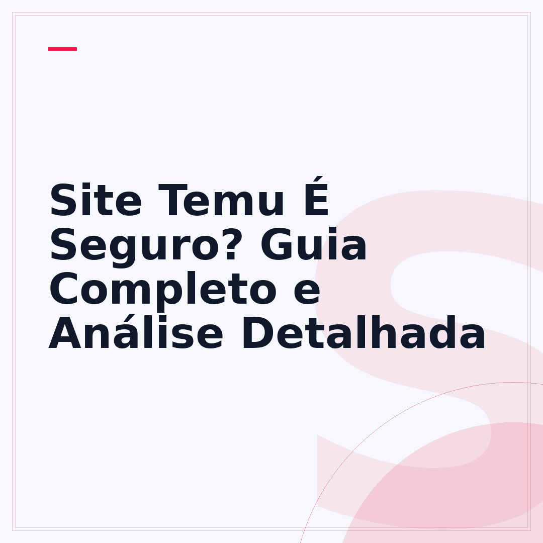 Site Temu É Seguro? Guia Completo e Análise Detalhada