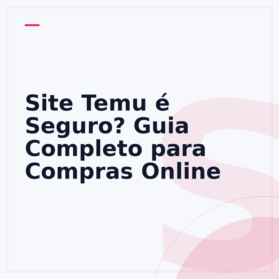 Site Temu é Seguro? Guia Completo para Compras Online