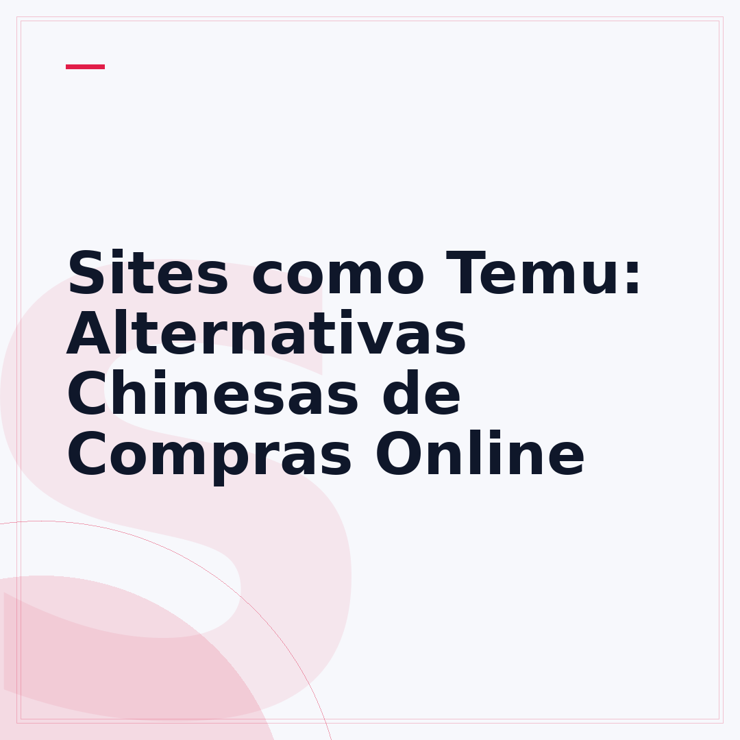 Sites como Temu: Alternativas Chinesas de Compras Online