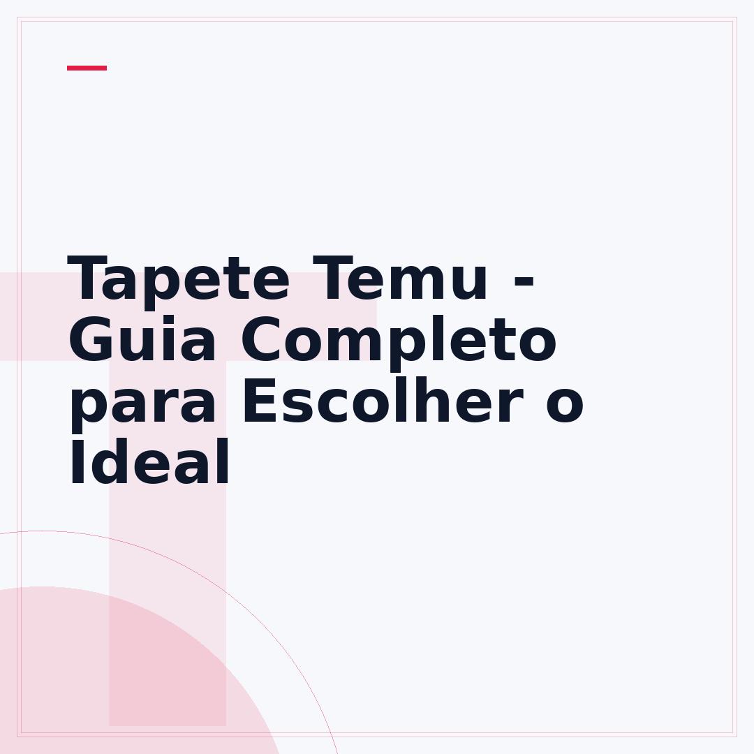 Tapete Temu - Guia Completo para Escolher o Ideal