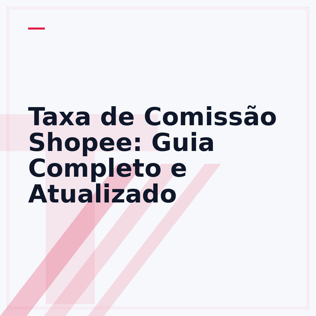 Taxa de Comissão Shopee: Guia Completo e Atualizado