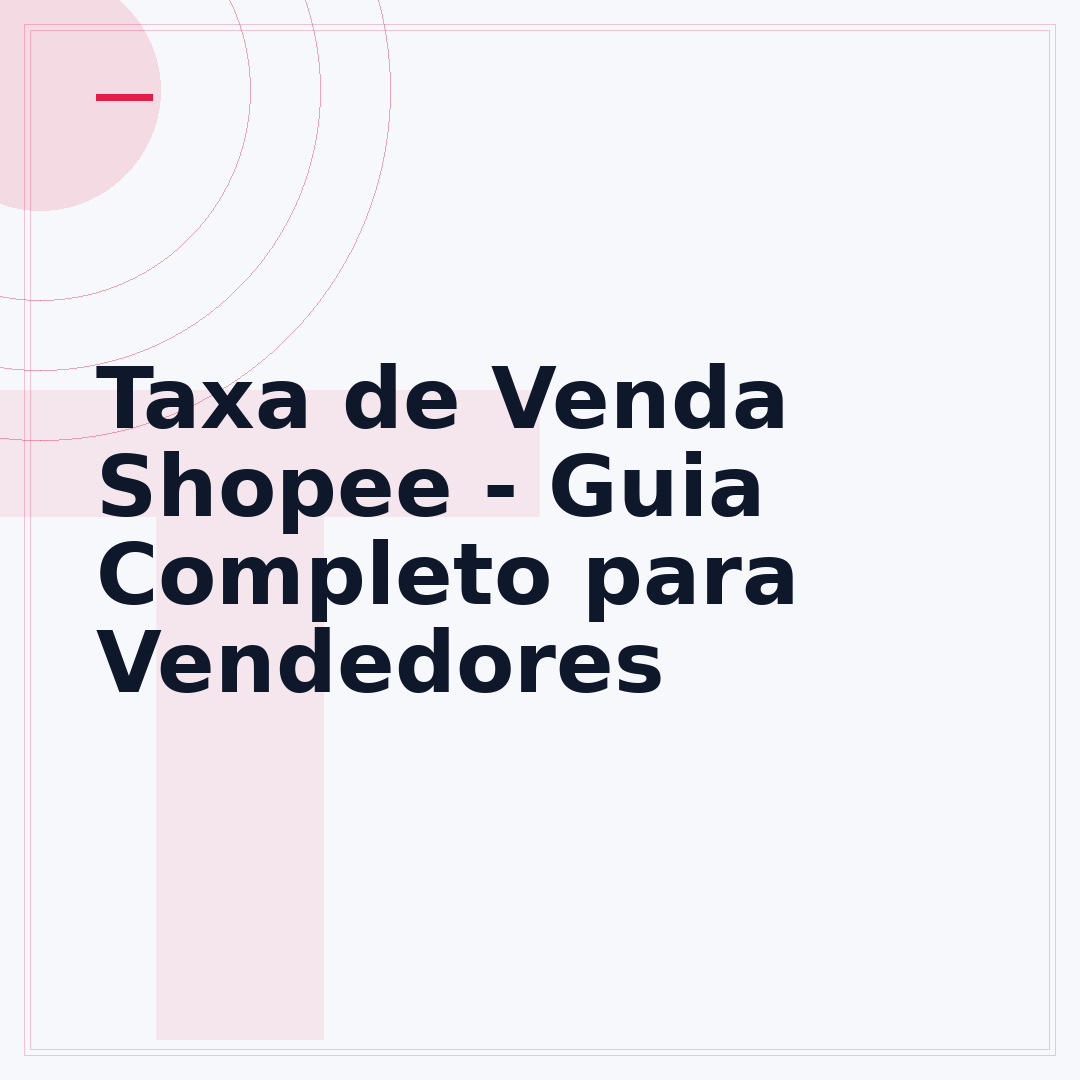 Taxa de Venda Shopee - Guia Completo para Vendedores