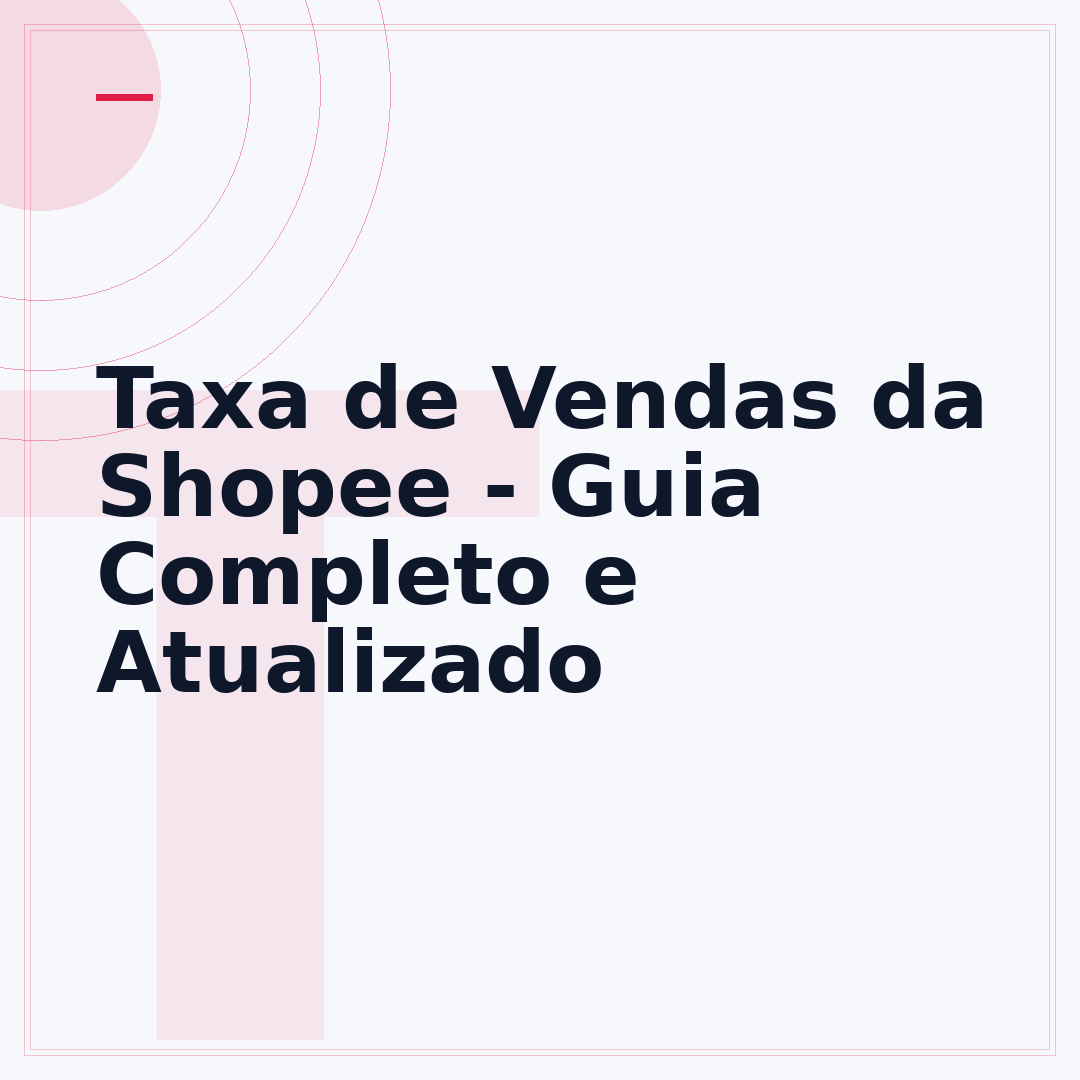 Taxa de Vendas da Shopee - Guia Completo e Atualizado