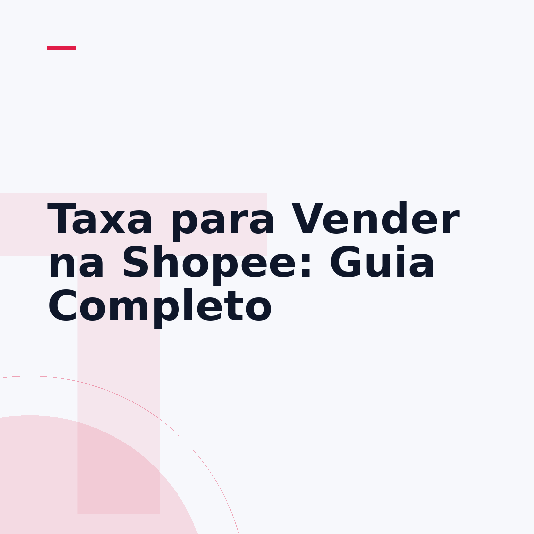 Taxa para Vender na Shopee: Guia Completo