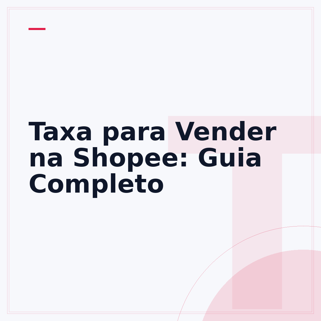 Taxa para Vender na Shopee: Guia Completo
