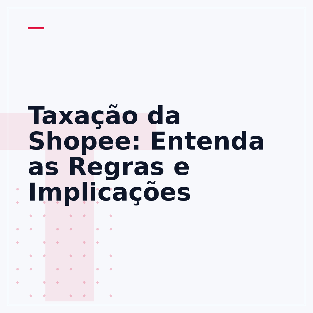Taxação da Shopee: Entenda as Regras e Implicações