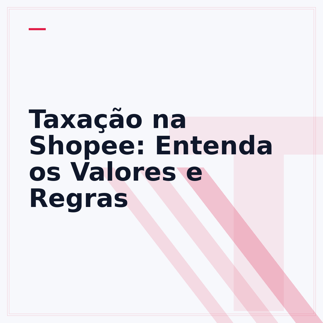 Taxação na Shopee: Entenda os Valores e Regras