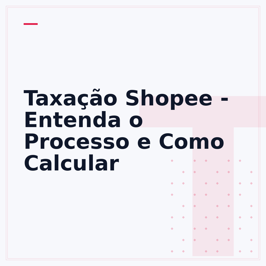 Taxação Shopee - Entenda o Processo e Como Calcular