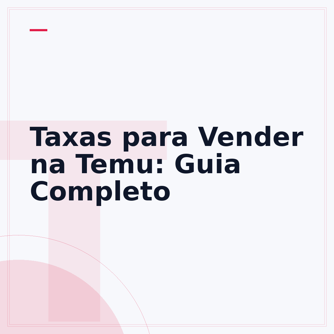 Taxas para Vender na Temu: Guia Completo