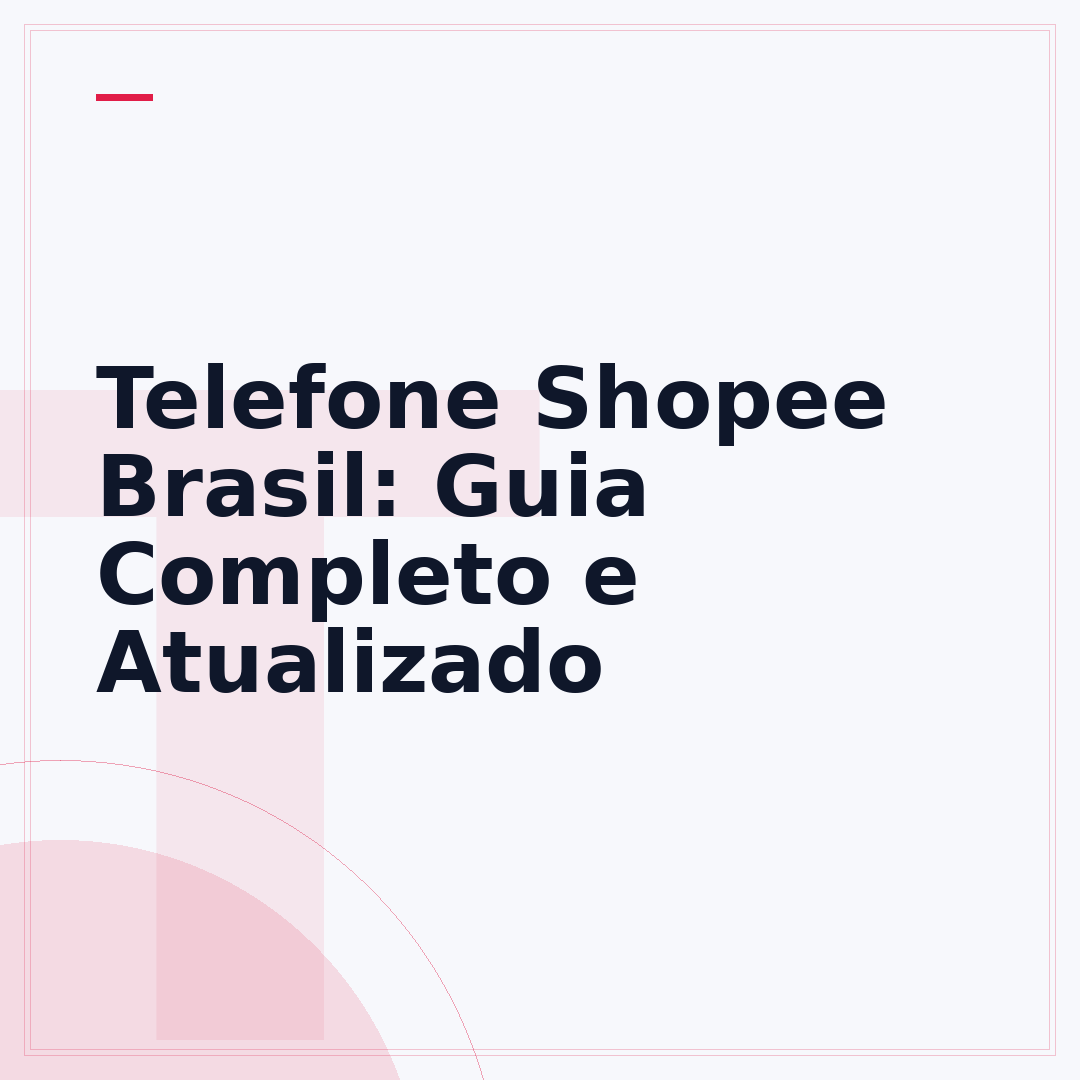 Telefone Shopee Brasil: Guia Completo e Atualizado