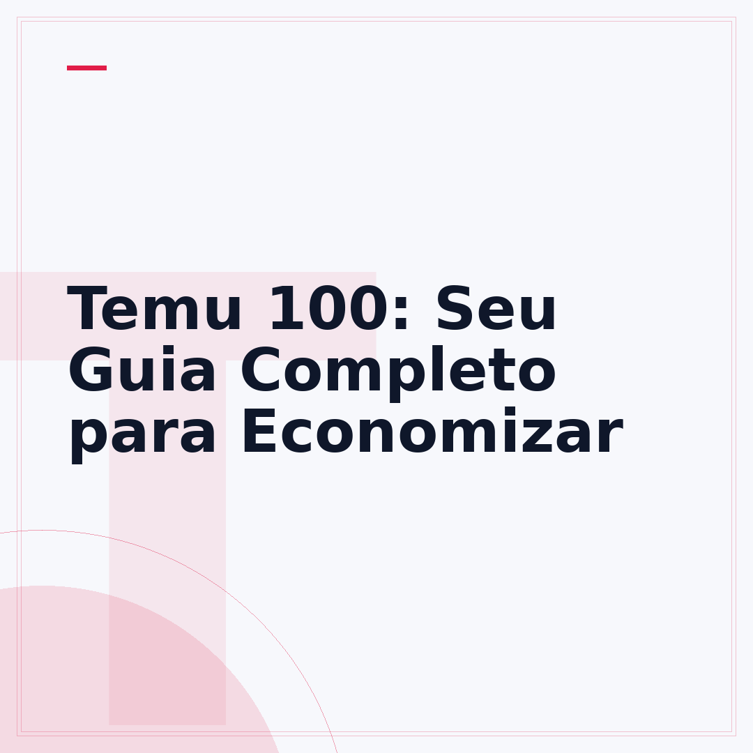 Temu 100: Seu Guia Completo para Economizar