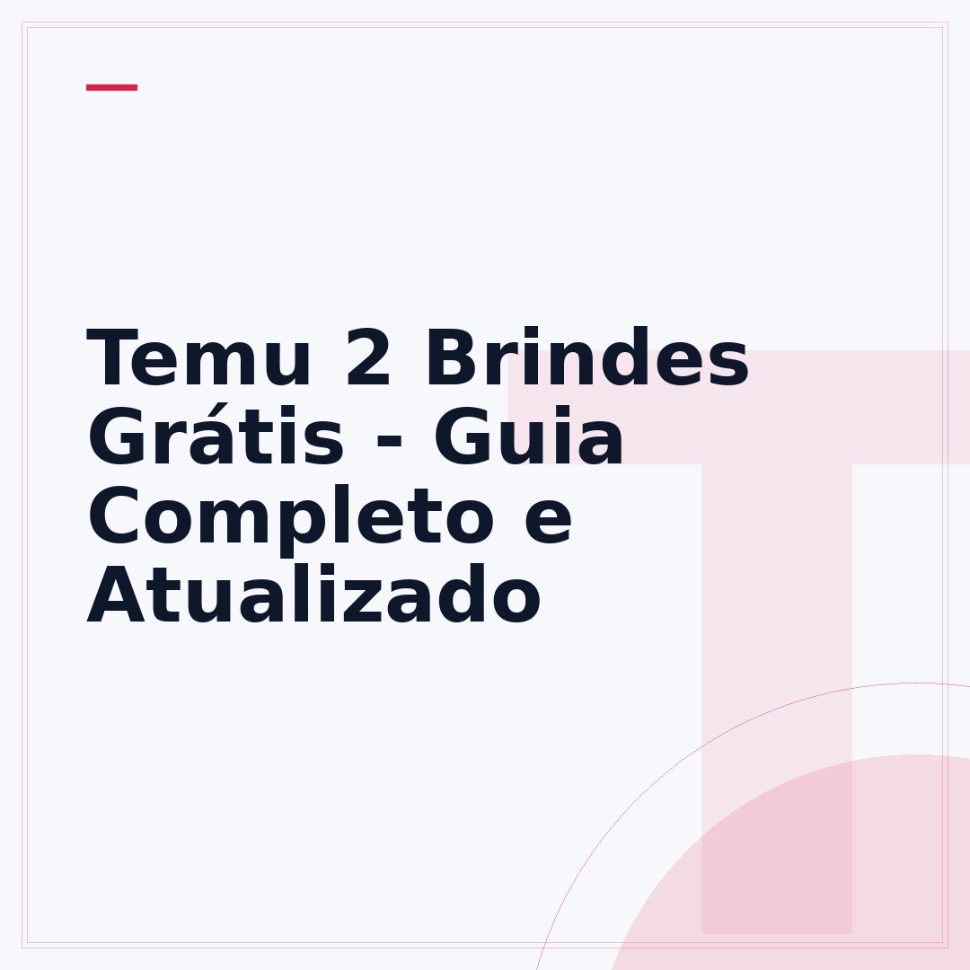 Temu 2 Brindes Grátis - Guia Completo e Atualizado
