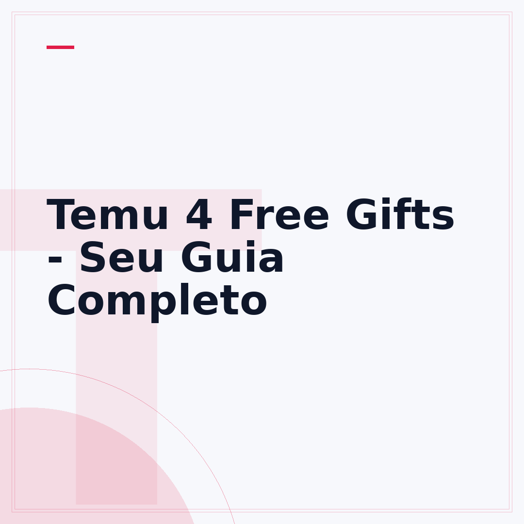 Temu 4 Free Gifts - Seu Guia Completo