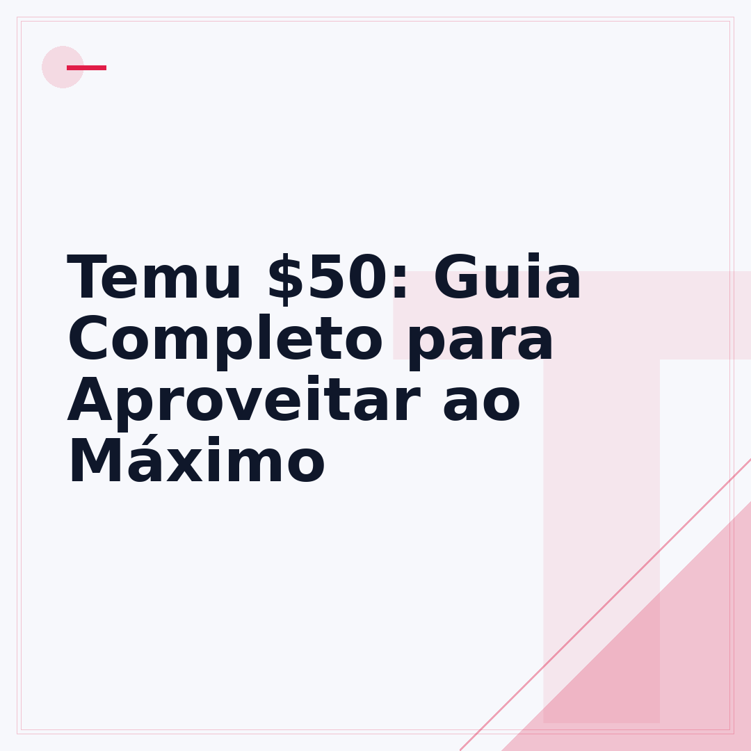 Temu $50: Guia Completo para Aproveitar ao Máximo