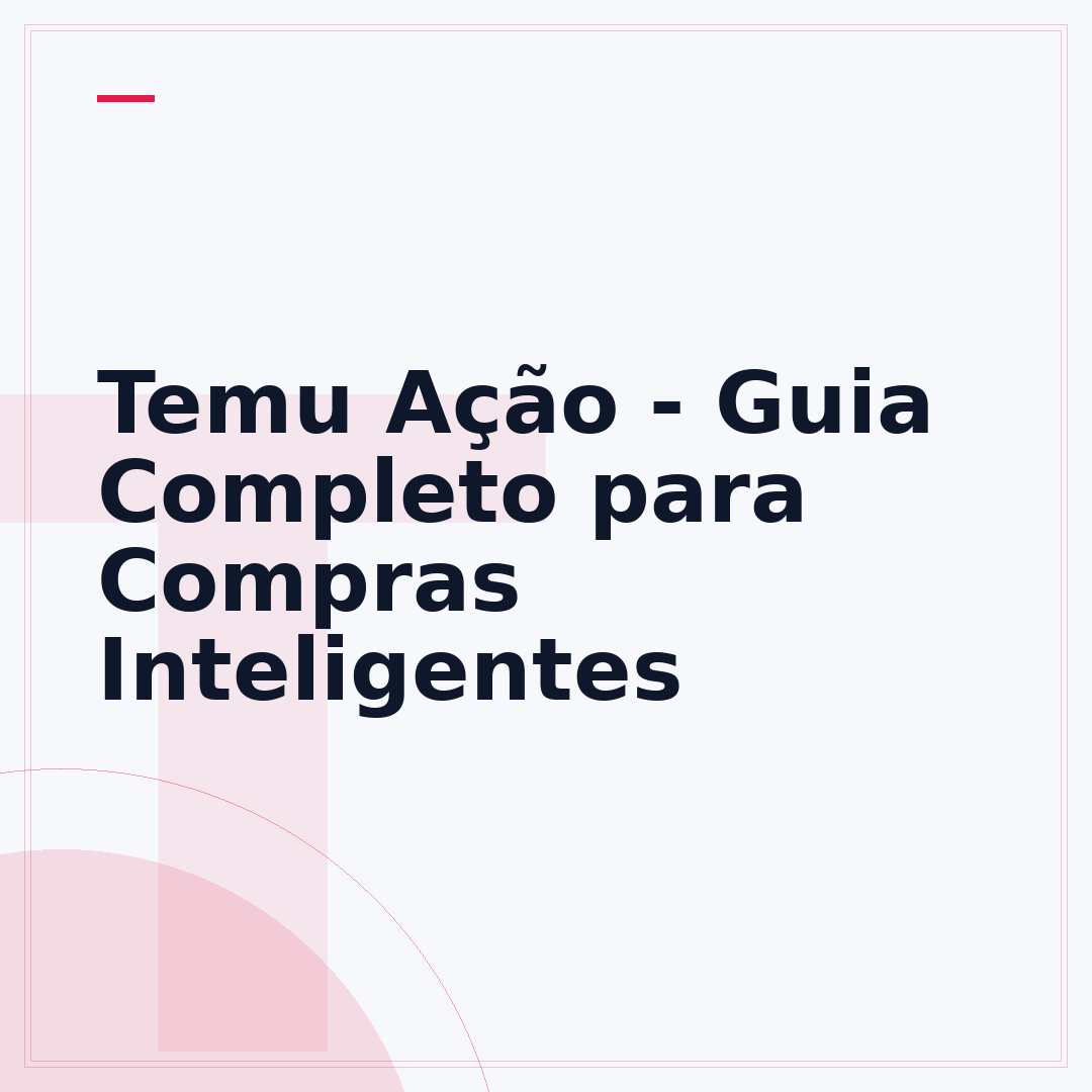 Temu Ação - Guia Completo para Compras Inteligentes