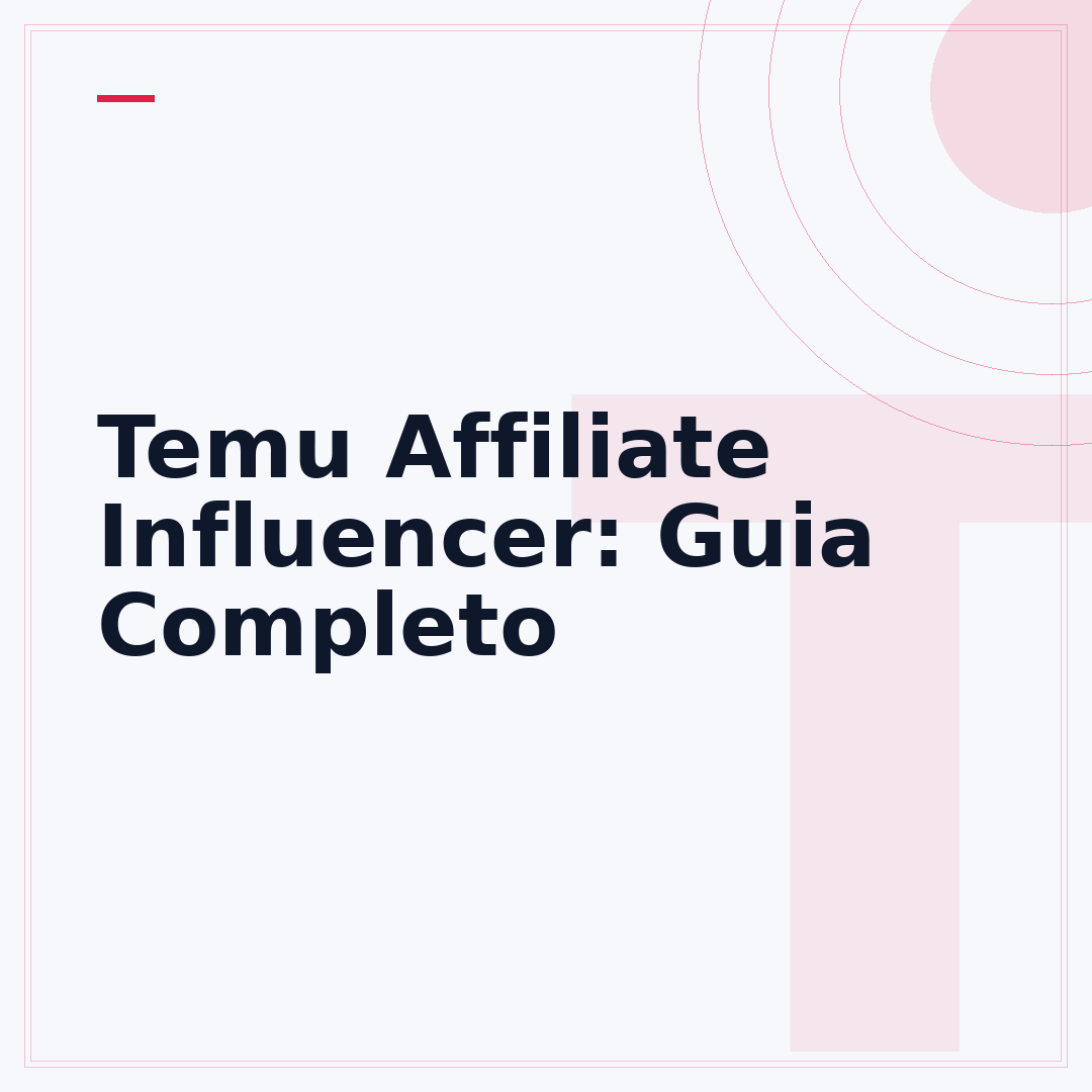 Temu Affiliate Influencer: Guia Completo