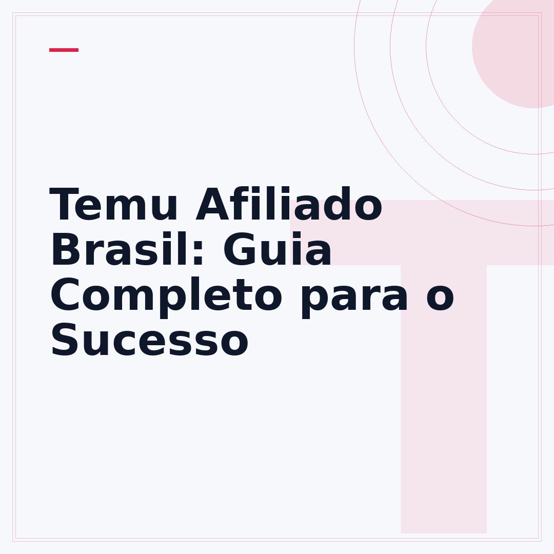 Temu Afiliado Brasil: Guia Completo para o Sucesso