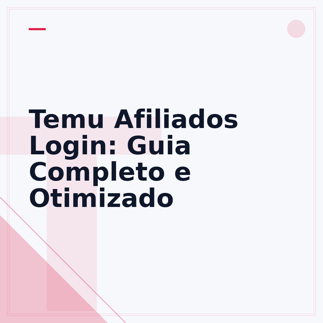 Temu Afiliados Login: Guia Completo e Otimizado