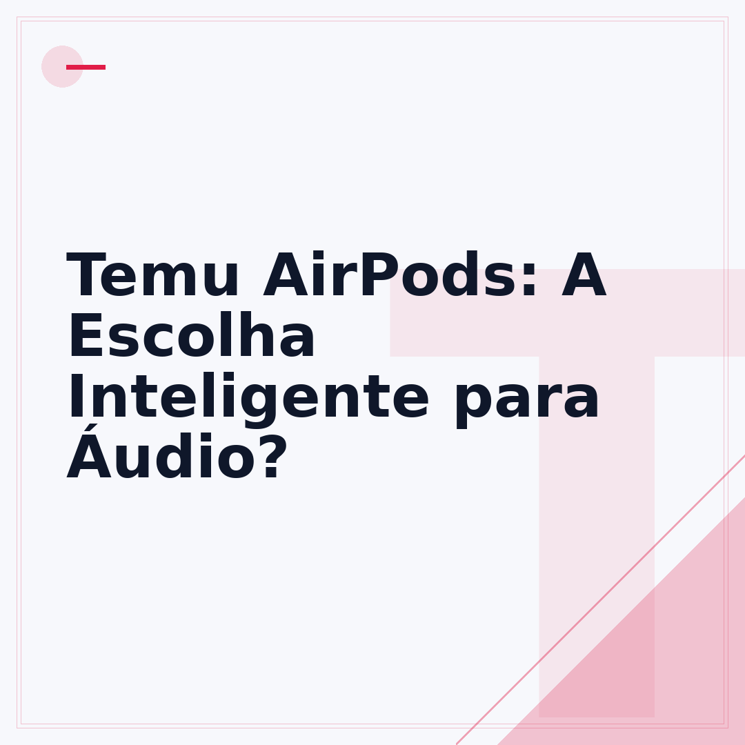 Temu AirPods: A Escolha Inteligente para Áudio?
